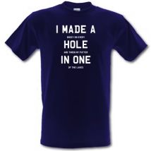 I Made A Hole In One male t-shirt.
