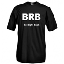 T-shirt BRB Be Right Back