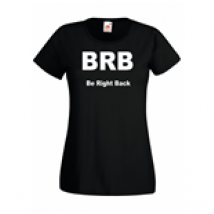 T-shirt donna BRB Be Right Back