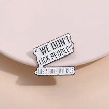 Wir lecken keine Menschen liegt Erwachsene sagen Kinder Emaille Pins humorvolle Satire Brosche dekorative Revers Abzeichen für Rucksack Kleidung Schmuck