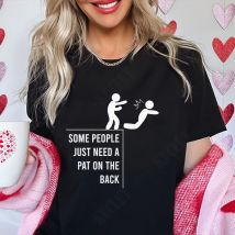 Some People Just Need A Pat on The Back Grafik-T-Shirts für Damen, klassische Grafik-Shirts, lustige Mode, lässige Damen-T-Shirts