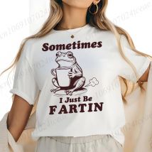 New Men Women T Shirt Sometimes I Just Be Fartin Printed T-Shirt Casual Short Sleeve T-Shirt Funny Frog Quirky Meme Tee Clothing