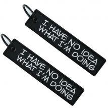 Fashion KeyRingI HAVE NO IDEA WHAT I AM DOING LOGO Embroidery AUTO Cars Motorcycle Aviation Keychain Bag Accesorios