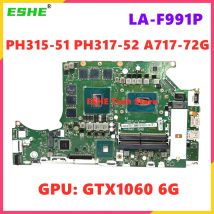 LA-F991P For ACER PH315-51 PH317-52 A717-72G Notebook motherboard CPU i5-8300HQ i7-8750HQ GPU GTX1060 6G DDR4 NBGXE11001