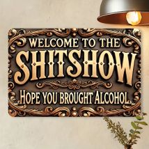 Humorvolles Aluminiums child: "Willkommen im sh * tshow-hoffe du hast Alkohol mitgebracht" für Hof-und Laden dekor