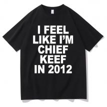 I Feel Like I'm Chief Keef in 2012 T-Shirt mit Grafikdruck, lustiges Rap-Meme-T-Shirt für Männer, Hip-Hop, übergroße T-Shirts, Herren-Baumwoll-T-Shirts