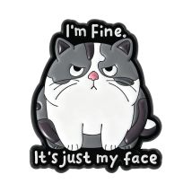 I'm Fine It'S Just My Face Brooch Enamel Pins Funny Sarcastic Impatience Expression Cat Brooches Bags Lapel Badge Jewelry Gift