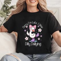 Sorry I'm Late I Was Dilly Dallying Tees Tops Sarcastic Goose Shirt Women Fashion Tshirt Summer Tshirts Short Sleeves Clothing