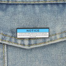 Notice Sign Enamel Pins Custom Cartoon Funny Meaningle Quotes Brooches Lapel Badges Jewelry Gift for Family Friends