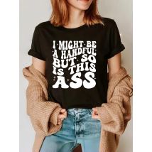 Ich könnte ein Handvoll sein, aber so ist dieser Arsch druckt T-Shirts Damen Basics weiches T-Shirt Sommer O-Ausschnitt Tops lässige lockere Damenkleidung