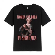 Frauen Waren Geboren Zu Dienen Männer Lustige Meme T Shirt Feministischen Renaissance Malerei T-shirt Casual Baumwolle Übergroßen T-shirts Streetwear