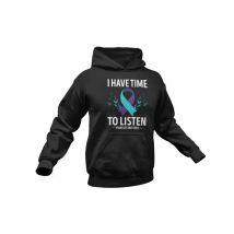 I HAVE TIMETO LISTEN YOUR LIFE MATTERS Suicide Support Hoodie Awareness Gift Prevention Depression Mental Health Sweatshirt