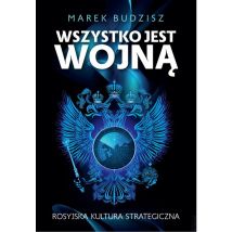 Wszystko jest wojną Rosyjska kultura strategiczna