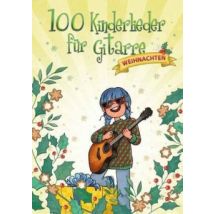 100 Kinderlieder für Gitarre - Weihnachten