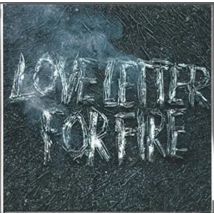 Love Letter For Fire