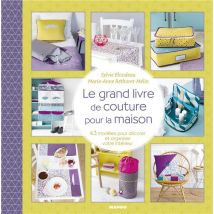 Le Grand Livre De Couture Pour La Maison : 43 Modèles Pour Décorer Et Organiser Votre Intérieur