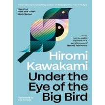 Under The Eye Of The Big Bird : Shortlisted For The International Booker Prize 2025
