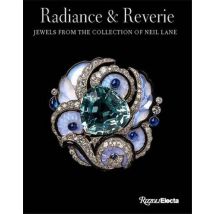 Radiance And Reverie : Jewels From The Collection Of Neil Lane