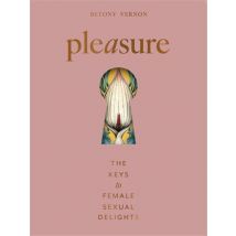 Pleasure : The Keys To Female Sensual Delights