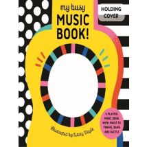 My Busy Music Book! : A Playful Music Book With Pages To Twang, Bang, And Rattle!