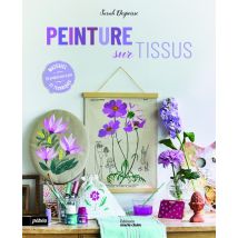 La Peinture Sur Textiles : Objets, Déco, Vêtements Et Accessoires