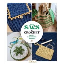 Mes Sacs Au Crochet : 24 Sacs Et 7 Accessoires À Crocheter