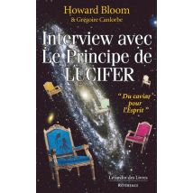 Interview Avec Le Principe De Lucifer : Cinq Années D'Entretien Avec Le Plus Grand Écrivain Du Xxie Siècle