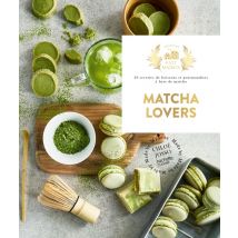 Matcha Lover : 30 Recettes De Boissons Et Gourmandises À Base De Matcha