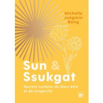 Sun & Ssukgat : Secrets Coréens De Bien-être Et De Longévité