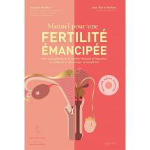 Fertilité Émancipée : Une Vision Globale De La Fertilité Féminine Et Masculine, Où Médecine Et Physiologie Se Complètent