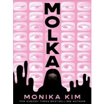 Molka : A Hotly Anticipated New Novel From The Bestselling Author Of The Eyes Are The Best Part