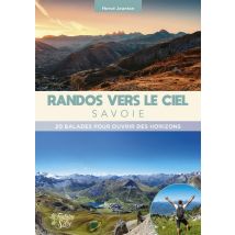 Randos Vers Le Ciel, Savoie : 20 Balades Pour Ouvrir Des Horizons