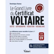 Le Grand Livre Du Certificat Voltaire : Orthographe, Rédaction, Vocabulaire - À Jour Des Dernières Modalités De La Certification : La Référence Pour 
