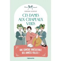 Histoire Et Sentiments : Ces Dames Aux Chapeaux Verts