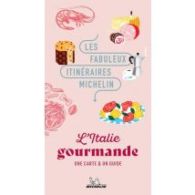 Les Fabuleux Itinéraires Michelin : L'Italie Gourmande
