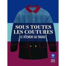 Sous Toutes Les Coutures : Le Vêtement Au Travail