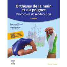 Orthèses De La Main Et Du Poignet : Protocoles De Rééducation (2e Édition)