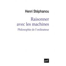 Raisonner Avec Les Machines : Philosophie De L'Ordinateur