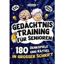 Gedächtnistraining Für Senioren - Denkspiele Und Rätsel In Großer Schrift : Das Perfekte Geschenk Für Oma Und Opa Mit Wortsuchrätsel, Sudoku, 