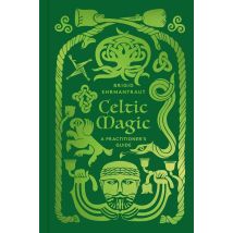 Celtic Magic : A Practitioner's Guide