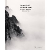 Same Sun Same Moon : Michael Kenna Pico Iyer