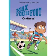 Max Fou De Foot Tome 4 : Confiance !