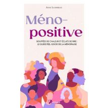 Ménopositive : Bouffées De Chaleur Et Éclats De Rire : Le Guide Feel-good De La Ménopause