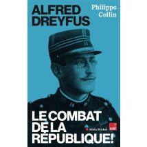 Alfred Dreyfus : Le Combat De La République ! - - PAS DE MARQUE -
