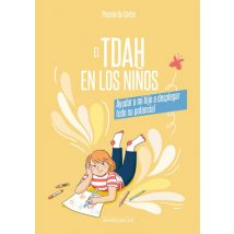 El Tdah En Los Ninos : Ayudar A Mi Hijo A Desplegar Todo Su Potencial