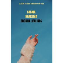Broken Lifelines : A Life In The Shadow Of War