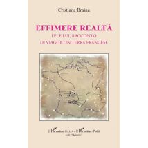 Effimere Realtà : Lei E Lui, Racconto Di Viaggio In Terra Francese