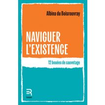 Naviguer L'Existence : 12 Bouées De Sauvetage