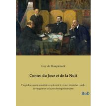 Contes Du Jour Et De La Nuit : Vingt-deux Contes Réalistes Explorant Le Crime, La Misère Rurale, La Vengeance Et La Psychologie Humaine