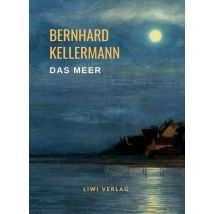 Bernhard Kellermann: Das Meer. Vollständige Neuausgabe